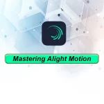 Mastering alight motion